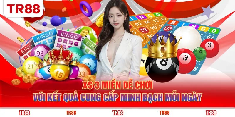XS 3 miền dễ chơi với kết quả cung cấp minh bạch mỗi ngày